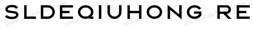 sldeqiuhong regular字体转换